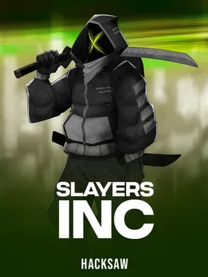 Slayers Inc – Hacksaw